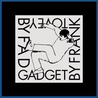 Fad Gadget : Fad Gadget by Frank Tovey